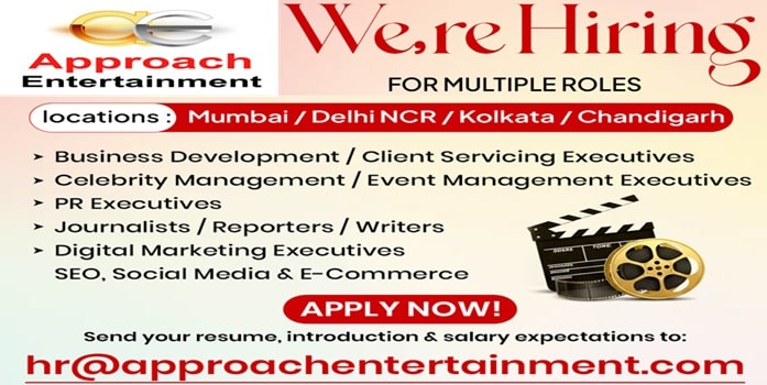 Approach Entertainment is Looking for Business Development / Client Servicing / Celebrity & Events Management / PR Executives / Journalists – Reporters & Writers & Digital Marketing SEO- Social Media & Ecommerce Executives