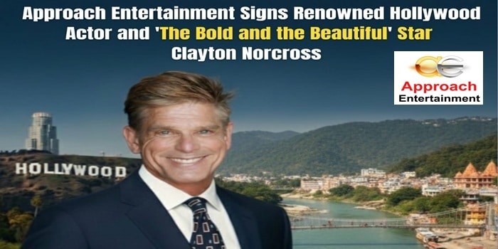 Approach Entertainment Signs Renowned Hollywood Actor and ‘The Bold and the Beautiful’ Star Clayton Norcross