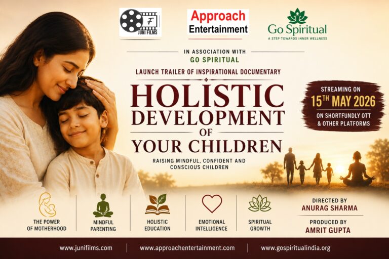 Approach Entertainment Launch Trailer of Inspirational Documentary ‘Holistic Development of Your Children’