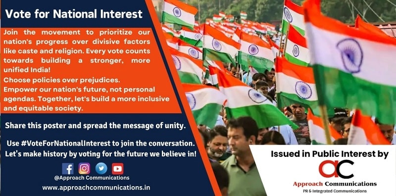 Approach Communications Launches Public Awareness Campaign Urging Voters to Prioritize National Interest over Caste, Religion, and Other Divisive Factors