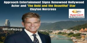 Approach Entertainment Signs Renowned Hollywood Actor and ‘The Bold and the Beautiful’ Star Clayton Norcross